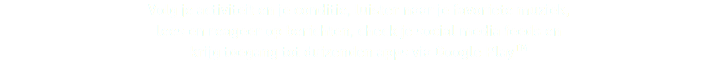 Volg je activiteit en je conditie, luister naar je favoriete muziek, lees en reageer op berichten, check je social media feeds en krijg toegang tot duizenden apps via Google PlayTM